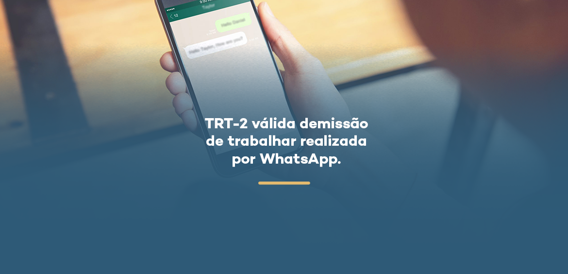 TRT-2 valida demissão de trabalhador realizada por WhatsApp